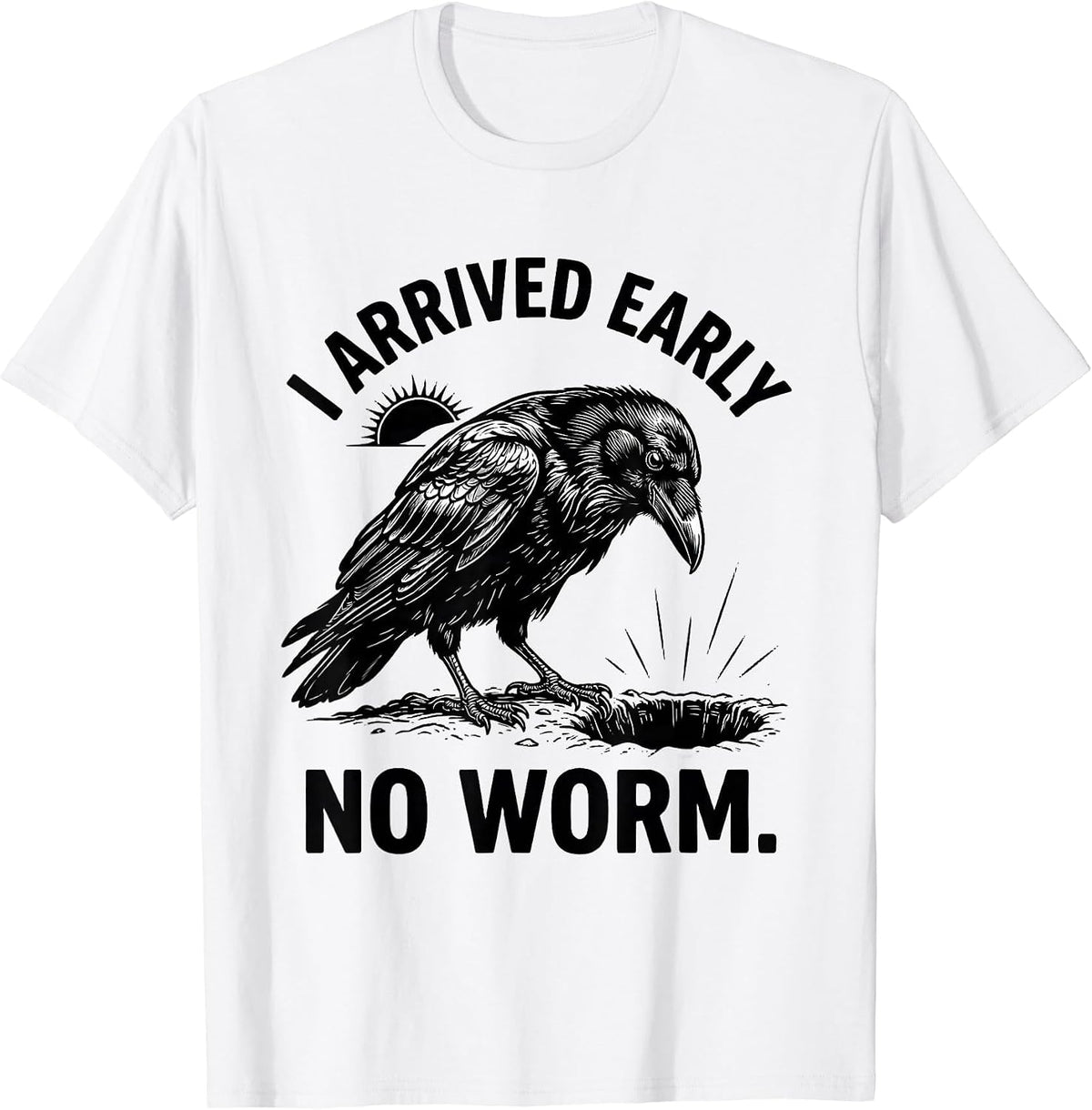 Men's I Arrived Early No Worm Grumpy Raven Funny Bird T-Shirt - White