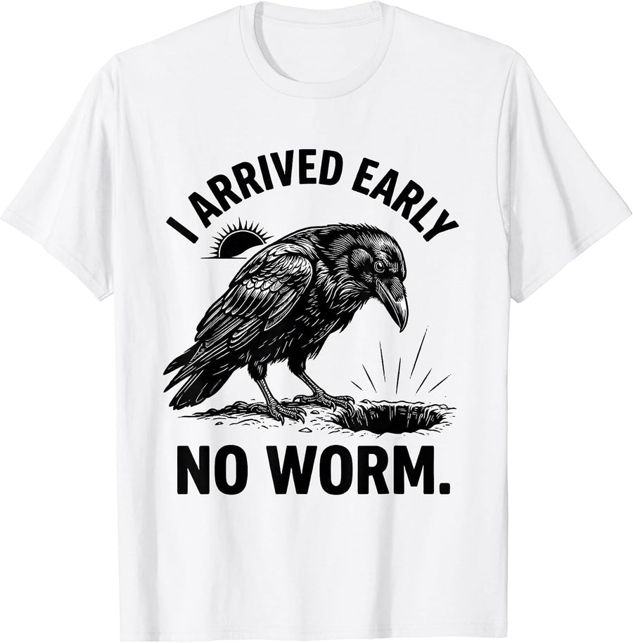 Men's I Arrived Early No Worm Grumpy Raven Funny Bird T-Shirt - White