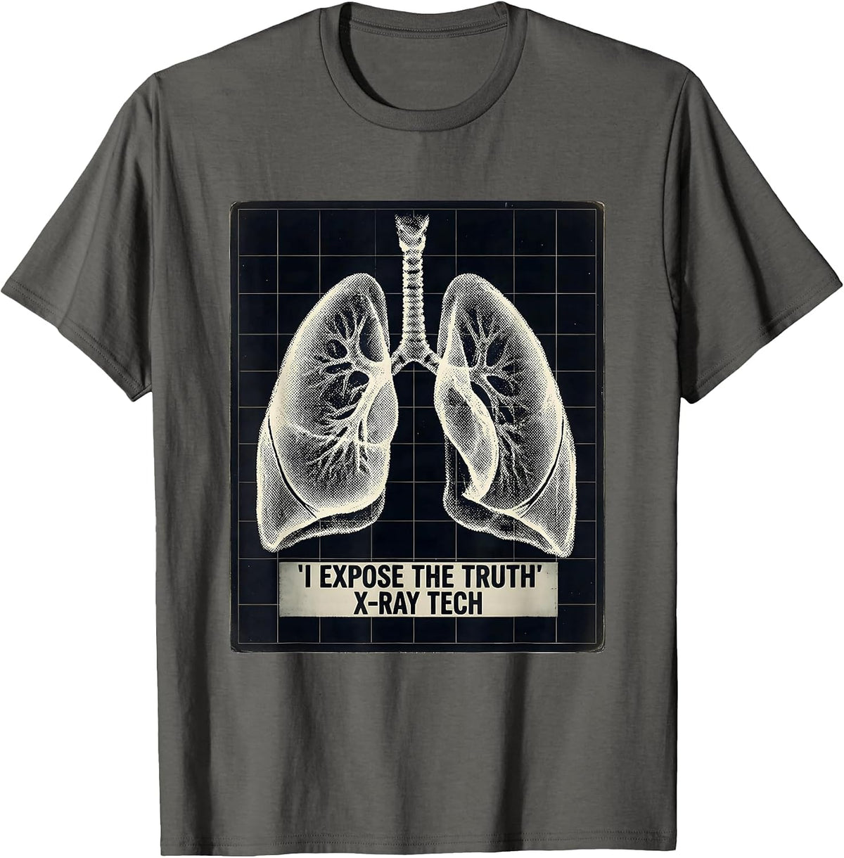 I Expose The Truth — X-Ray Tech Radiology Technologist Gift T-Shirt - Asphalt Grey