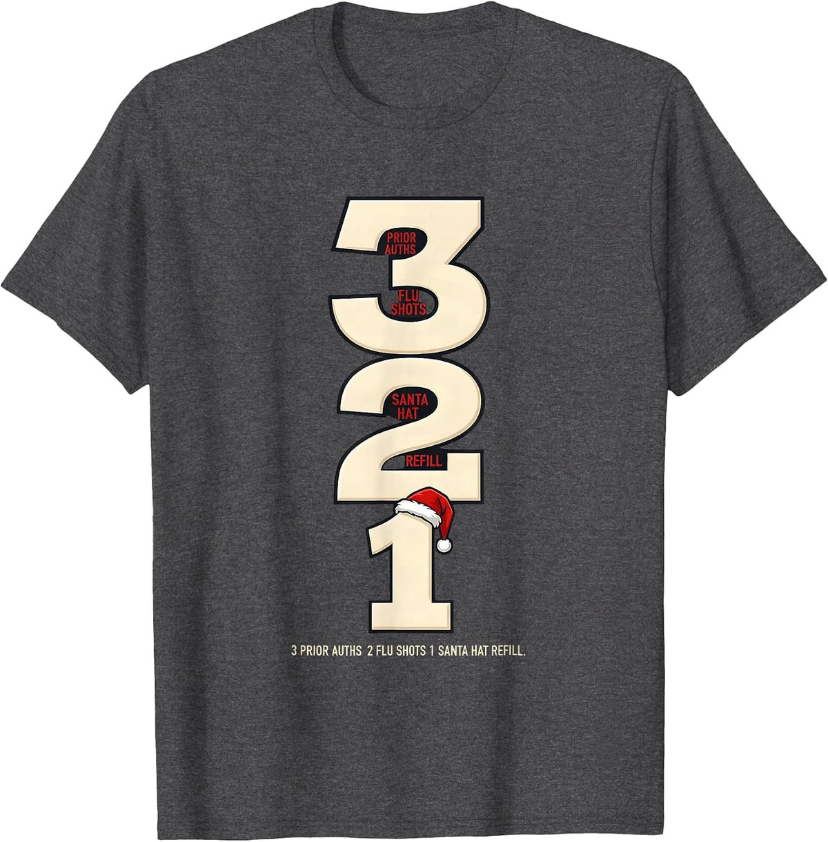 Men's 3 Prior Auths, 2 Flu Shots, 1 Santa Hat Refill Funny T-Shirt - Dark Heather Grey
