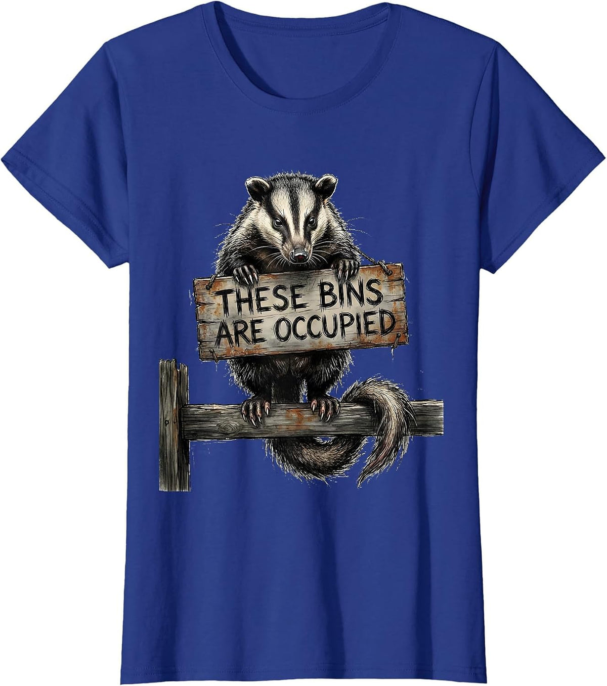 Women's These Bins Are Occupied Funny Opossum Meme Deadpan Humor T-Shirt - Royal Blue
