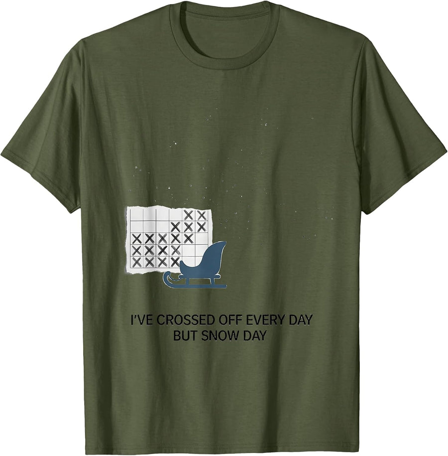 Men's I've Crossed Off Every Day But Snow Day Snowmobiling Humor T-Shirt - Olive Green