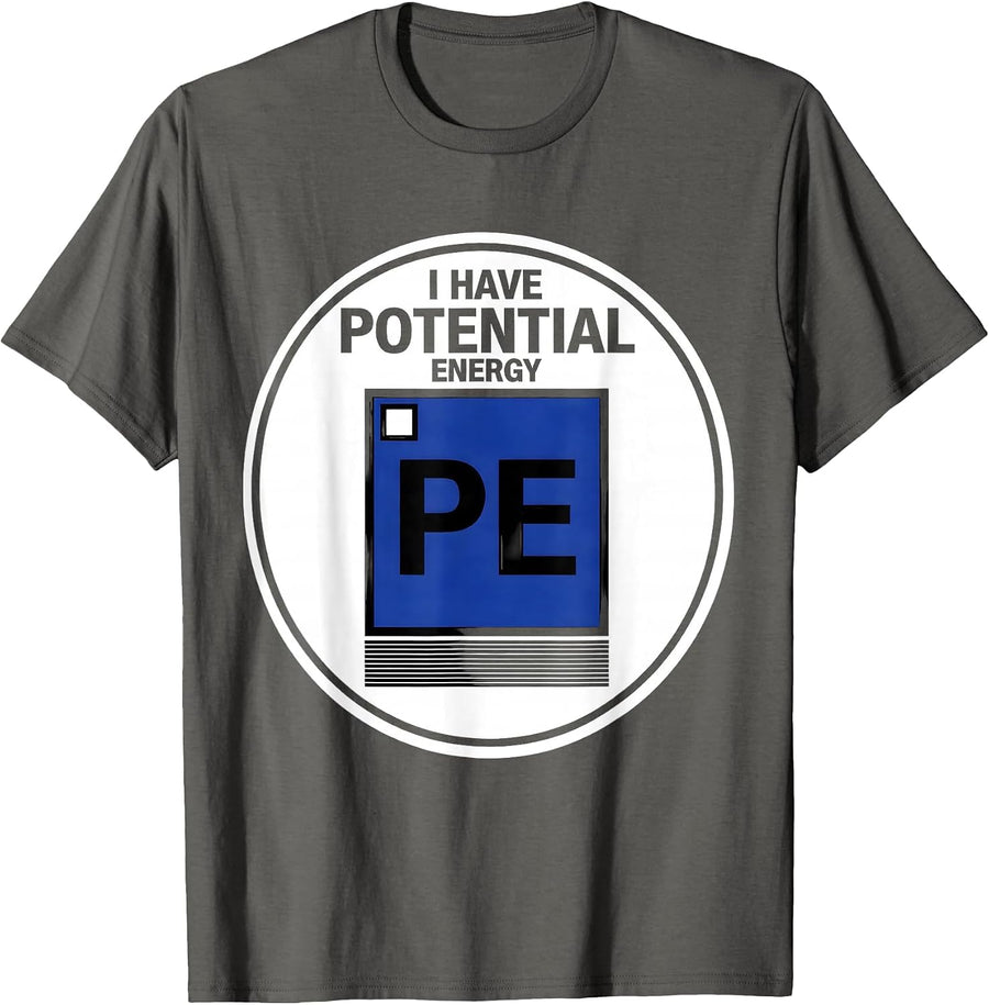 I Have Potential Energy Funny Chemistry Science Pun Student T-Shirt - Asphalt Grey