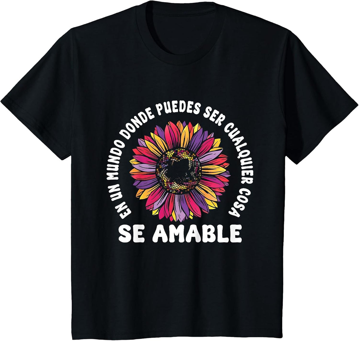 Se Amable Be Kind in Spanish Encouraging Inspiring Sunflower T-Shirt - Black