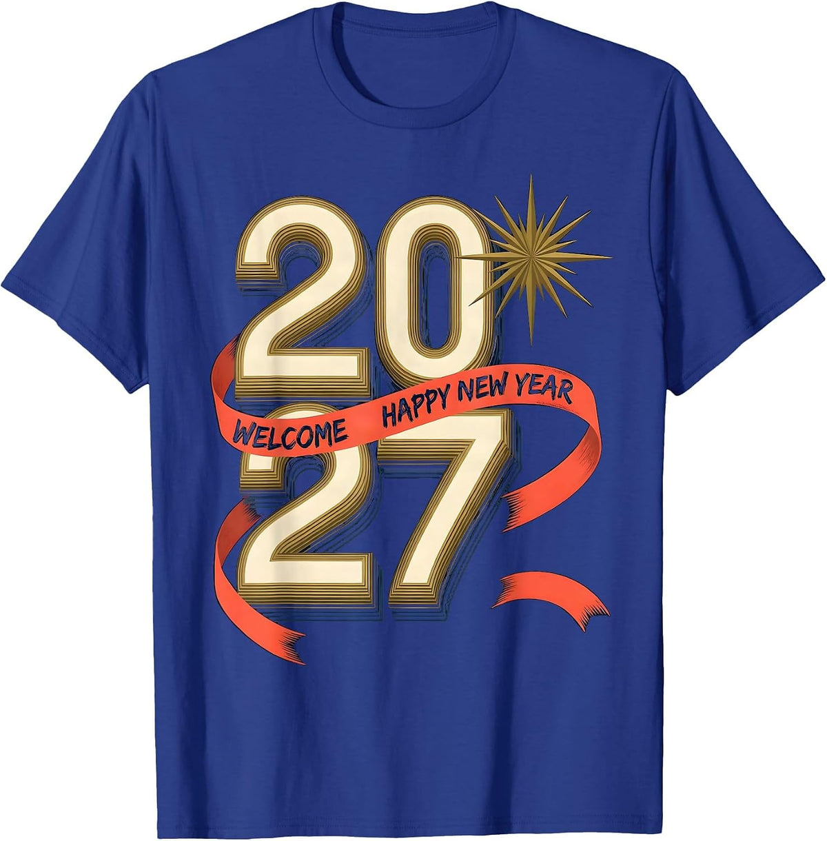 Welcome, 2027! Happy New Year Party Host Family Keepsake T-Shirt - Royal Blue