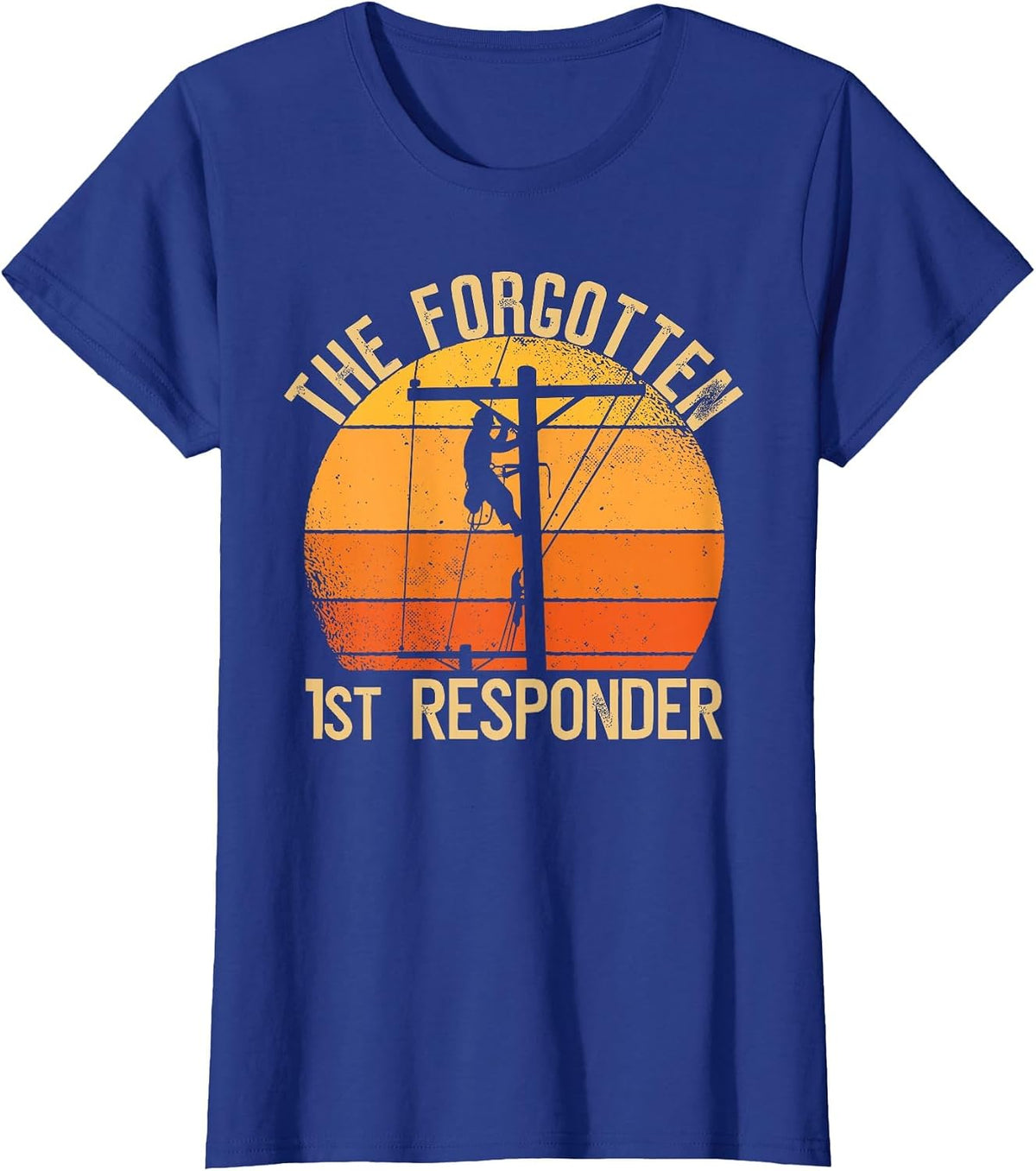 The Forgotten 1st Responder Electrical Lineman Saying T-Shirt - Royal Blue