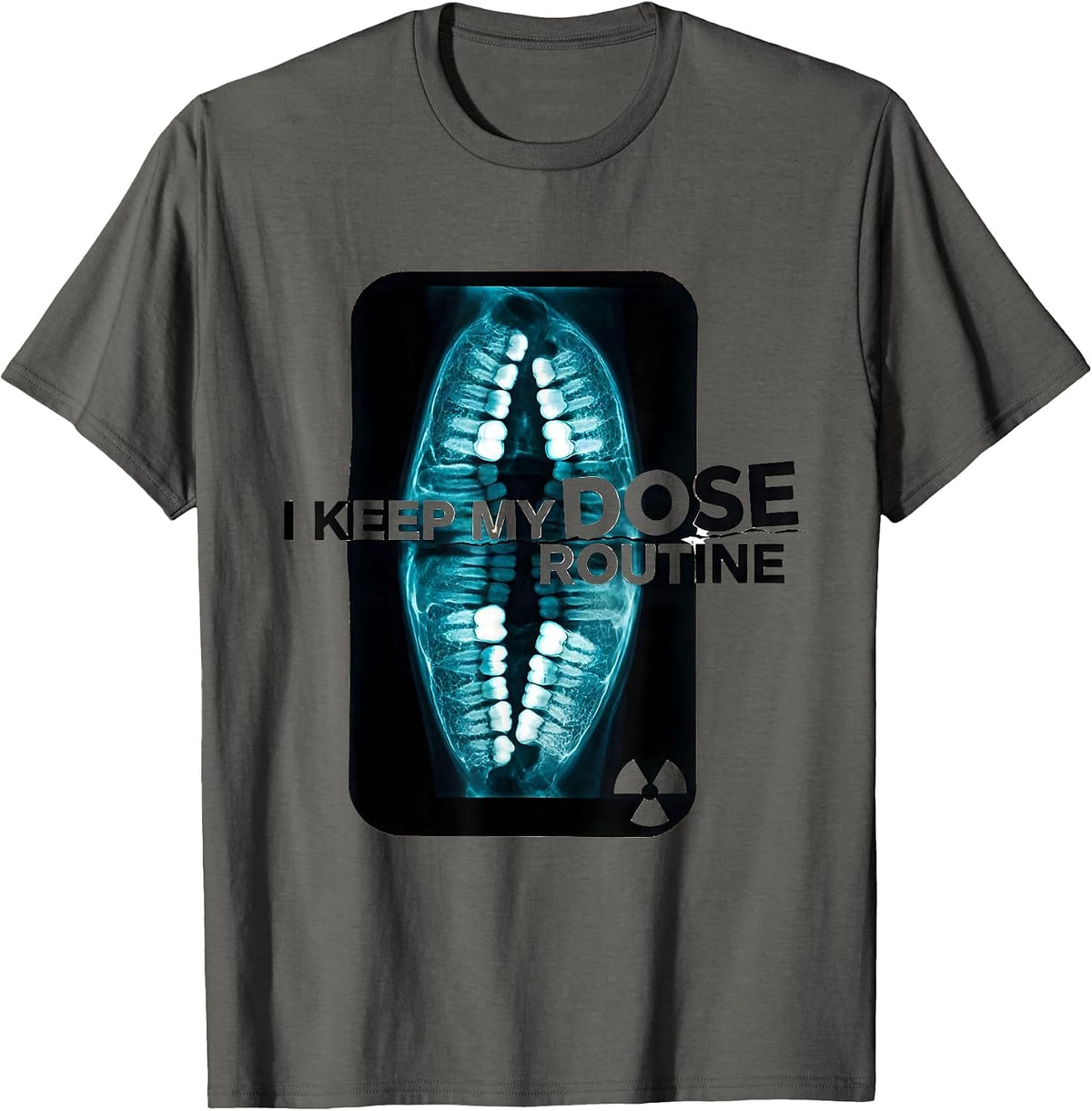 Men's I Keep My Dose Routine Dark Humor Radiology Tech Rad Tech T-Shirt - Asphalt Grey