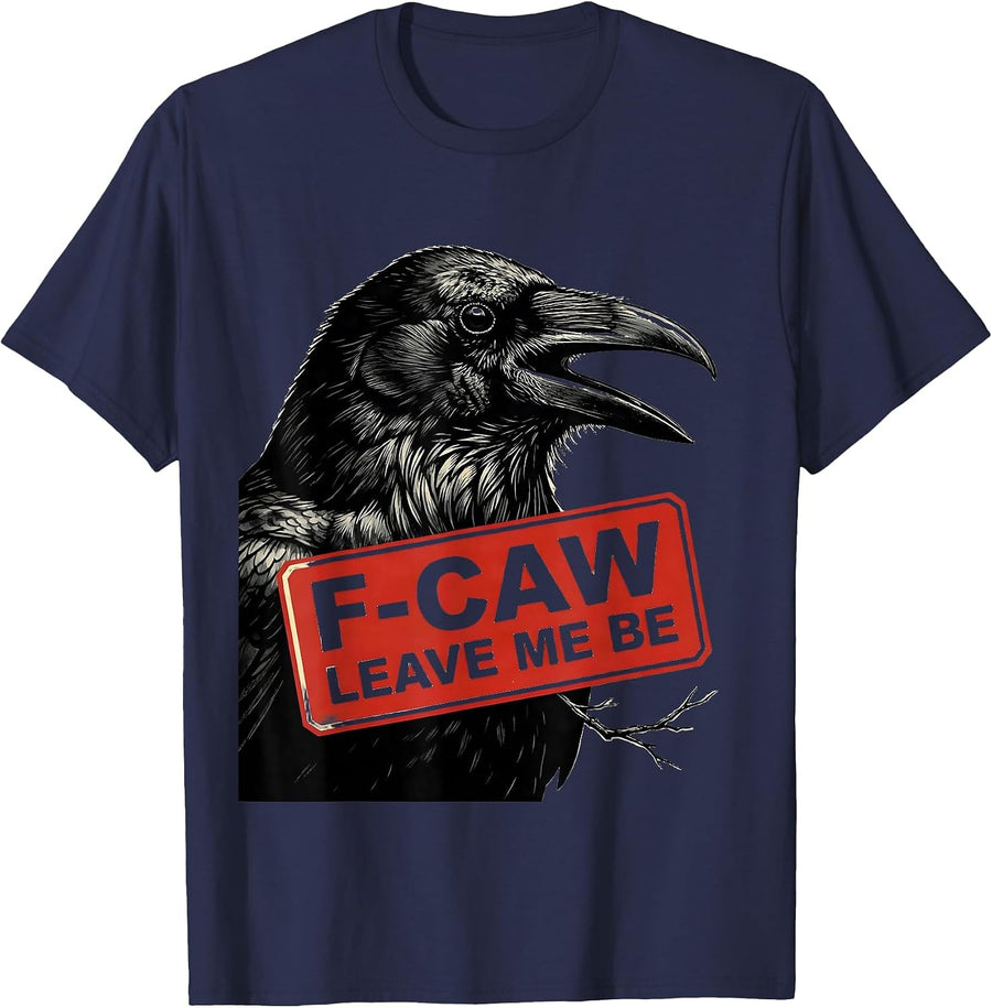 F-Caw, Leave Me Be Stencil Crow Bird Lover Dark Humor T-Shirt - Navy Blue