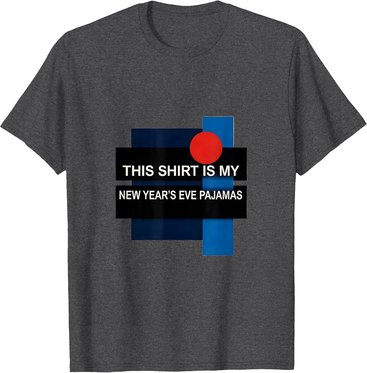 This Shirt Is My New Year's Eve Pajamas Funny T-Shirt - Dark Heather Grey