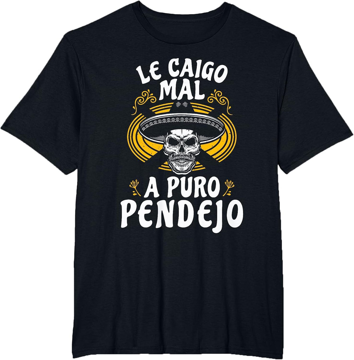 Le Caigo Mal A Puro Pendejo Mexican Humor Joke Latin Mom Dad T-Shirt - Black