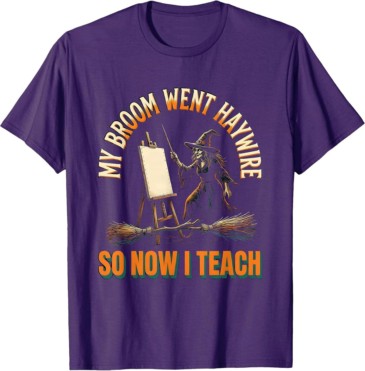 My Broom Went Haywire, So Now I Teach Funny Witch Teacher T-Shirt - Purple