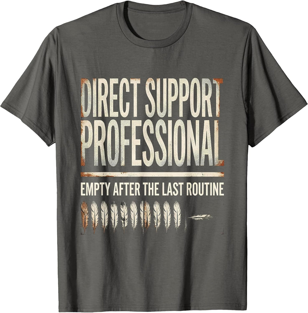 DIRECT SUPPORT PROFESSIONAL / EMPTY AFTER THE LAST ROUTINE T-Shirt - Asphalt Grey