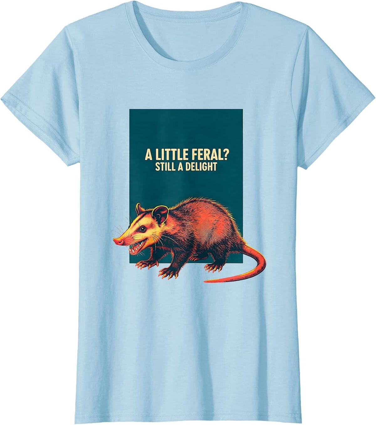 A Little Feral? Still A Delight Funny Opossum Animal Meme T-Shirt - Baby Blue