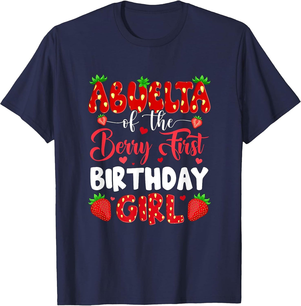 Abuela of The Berry First Birthday of Girl Strawberry T-Shirt - Navy Blue