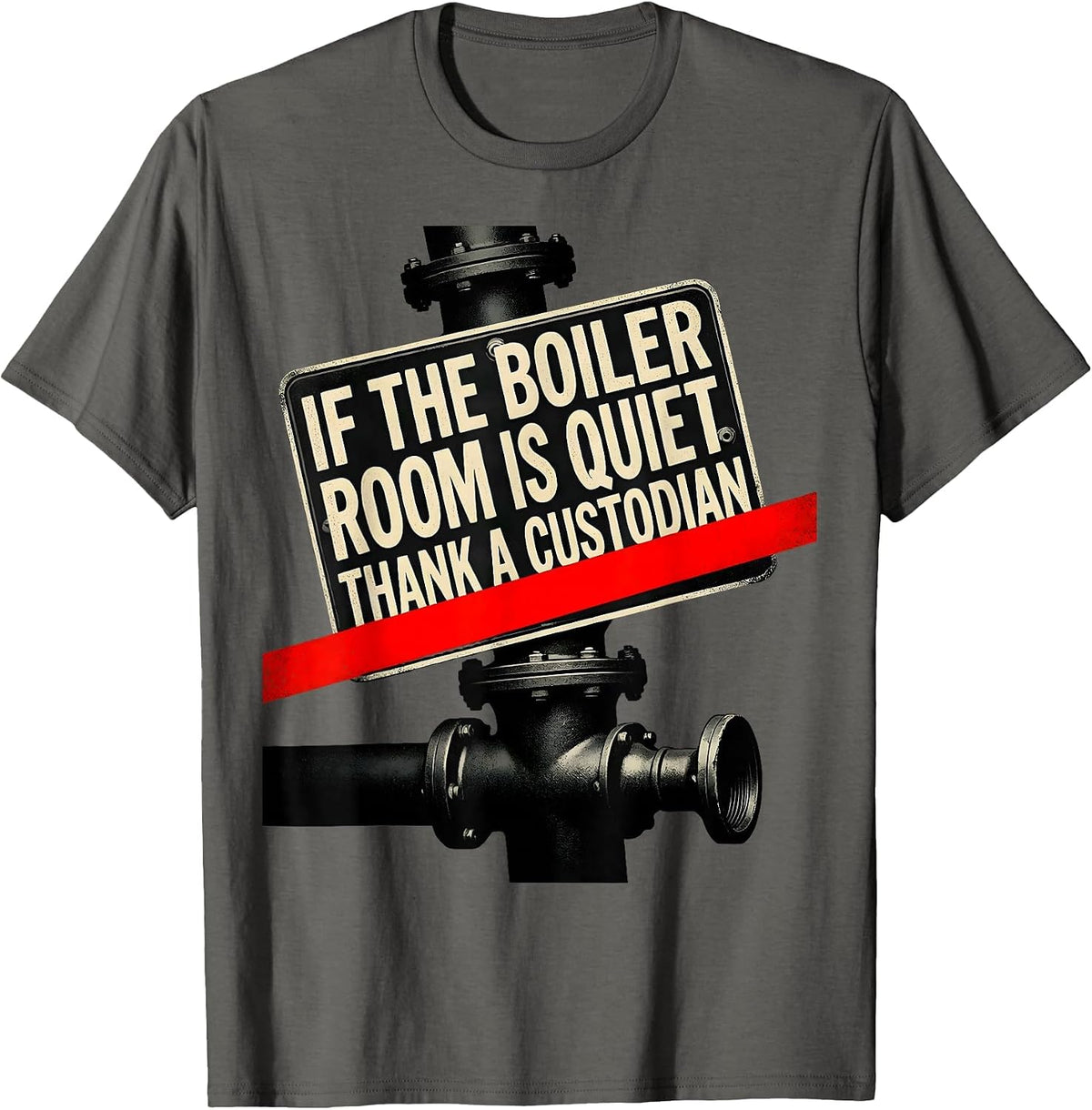 If The Boiler Room Is Quiet Thank A Custodian Funny T-Shirt - Asphalt Grey