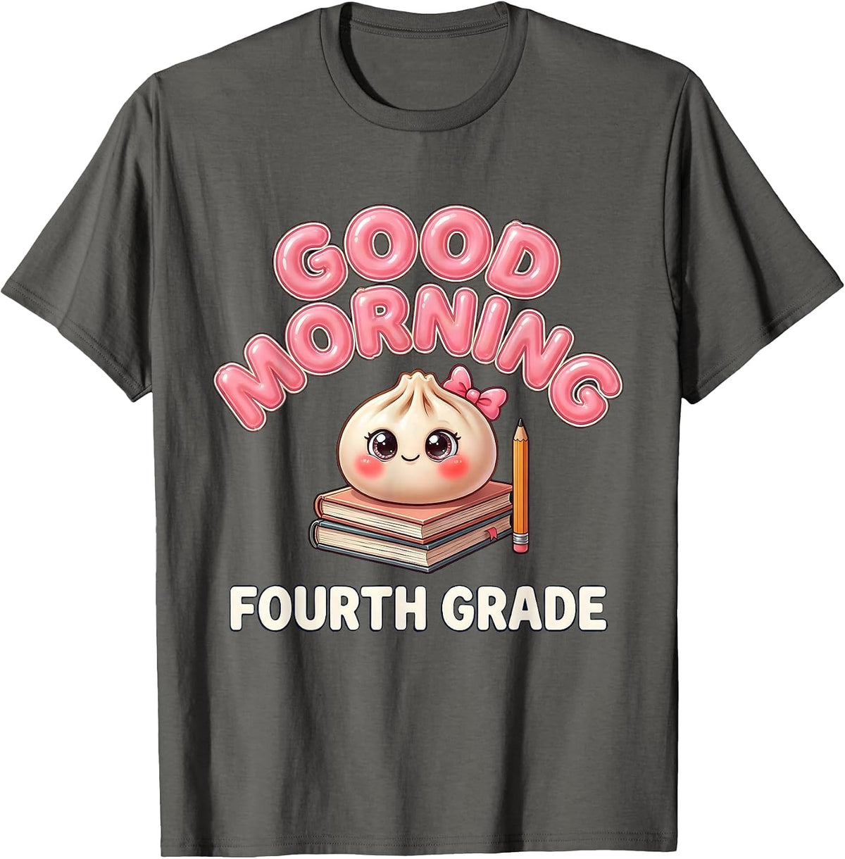 Good Morning Fourth Grade Cute Dumpling Back to School Girl T-Shirt - Asphalt Grey
