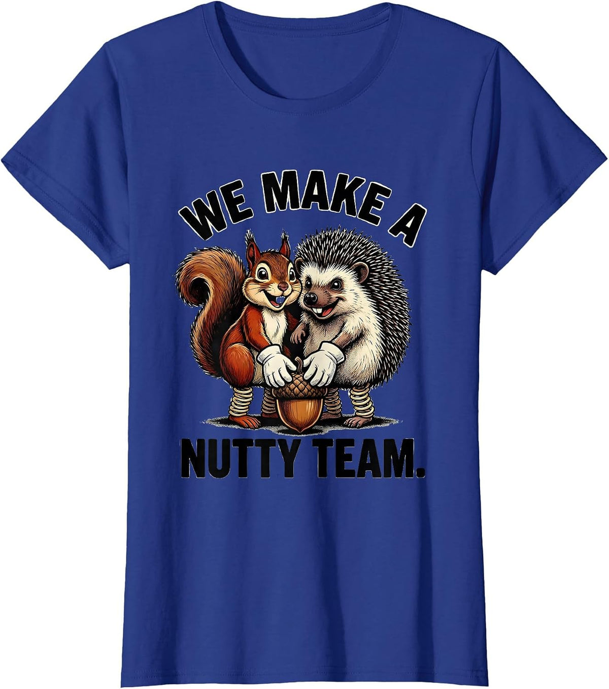 Women's We Make A Nutty Team Retro Cartoon Squirrel Hedgehog Humor T-Shirt - Royal Blue