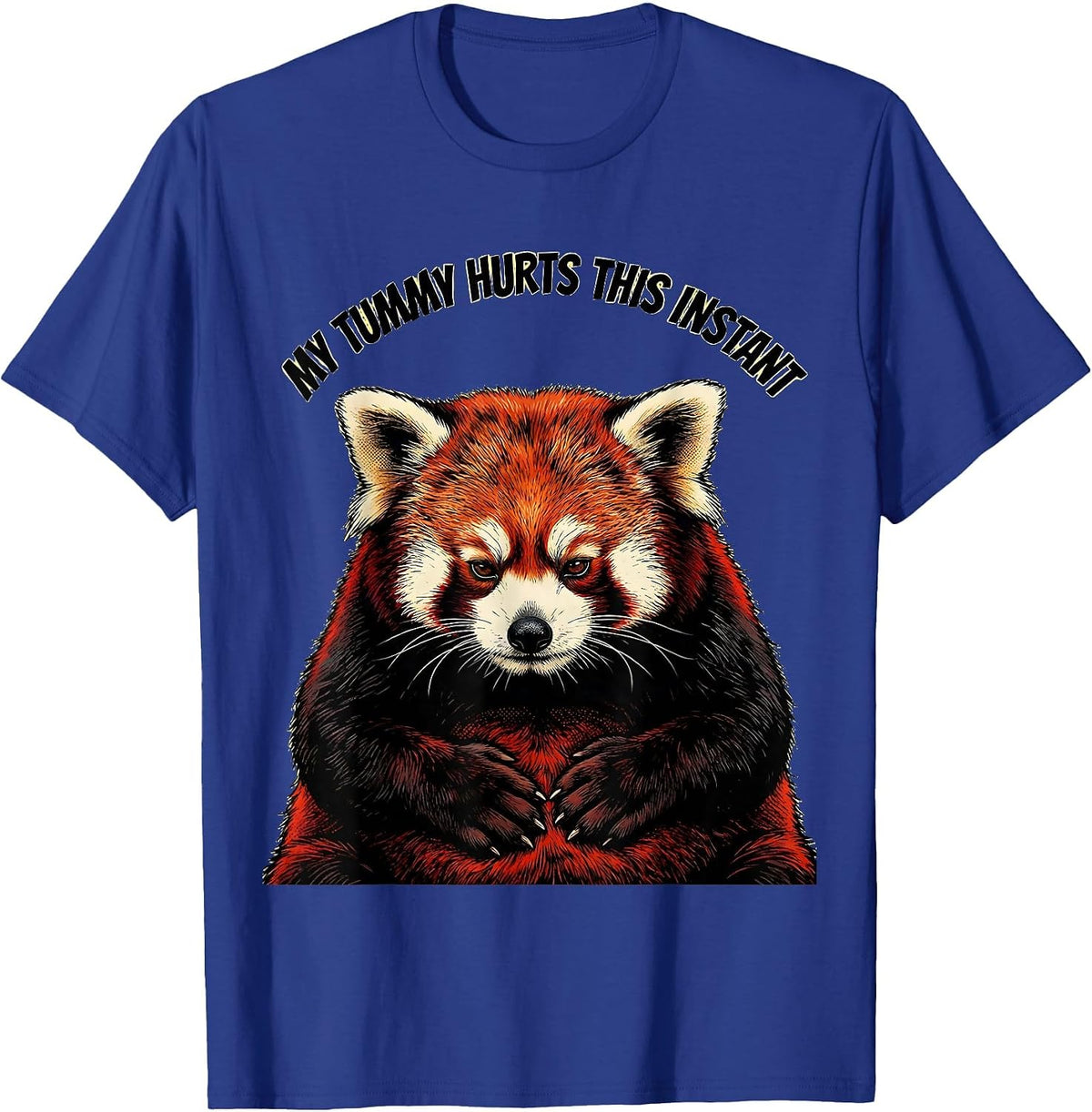 My Tummy Hurts This Instant Funny Red Panda Meme Humor T-Shirt - Royal Blue
