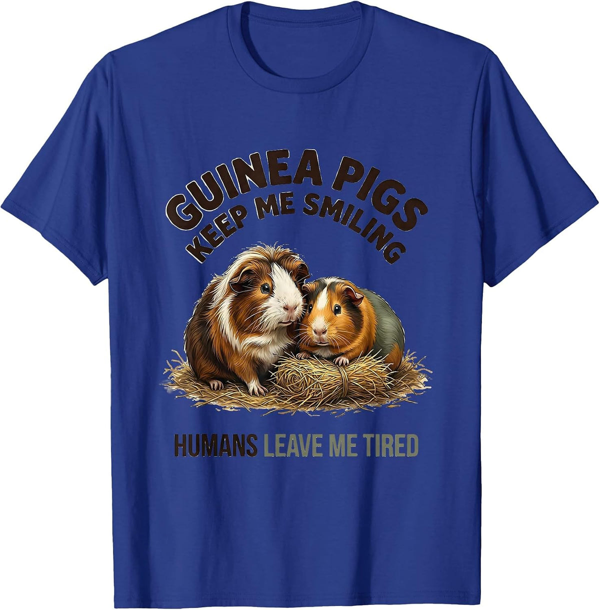 Men's Guinea Pigs Keep Me Smiling Humans Leave Me Tired Pet Lover T-Shirt - Royal Blue