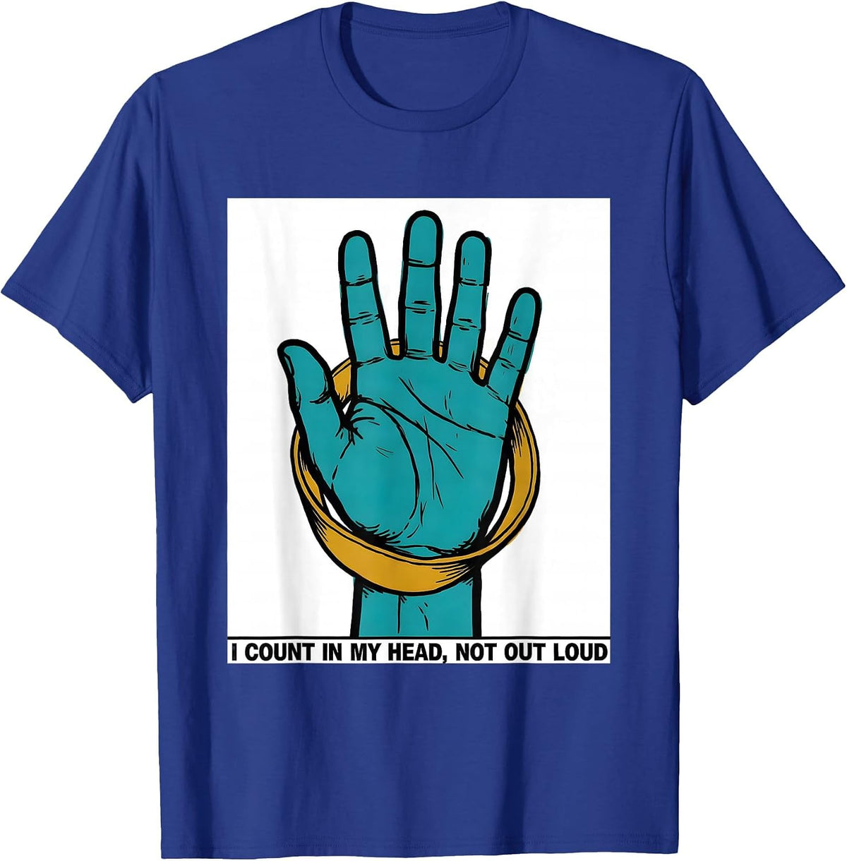 I Count In My Head, Not Out Loud Physical Therapist PT Humor T-Shirt - Royal Blue