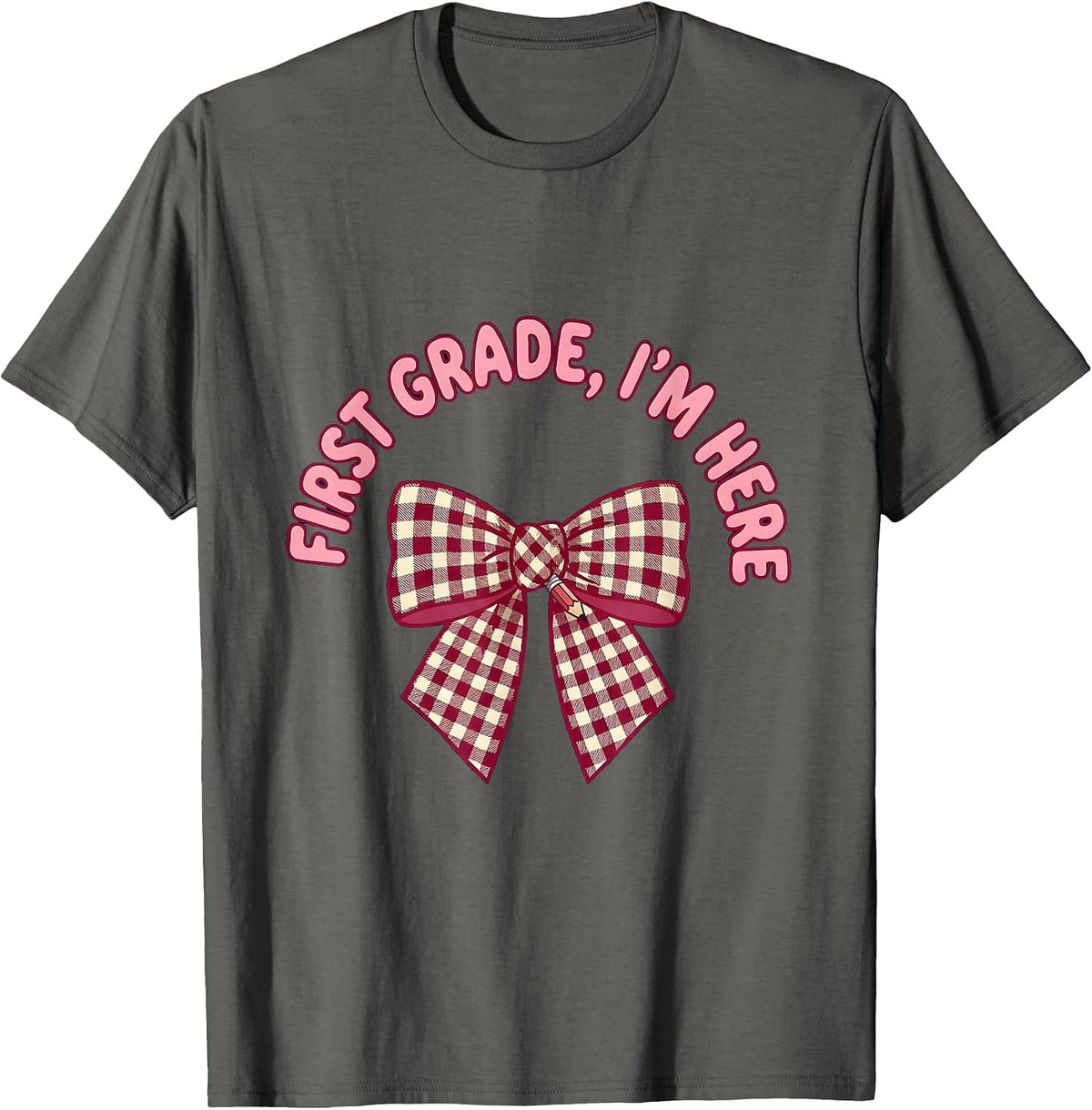 First Grade I'm Here Cute Coquette Bow Back to School Gift T-Shirt - Asphalt Grey