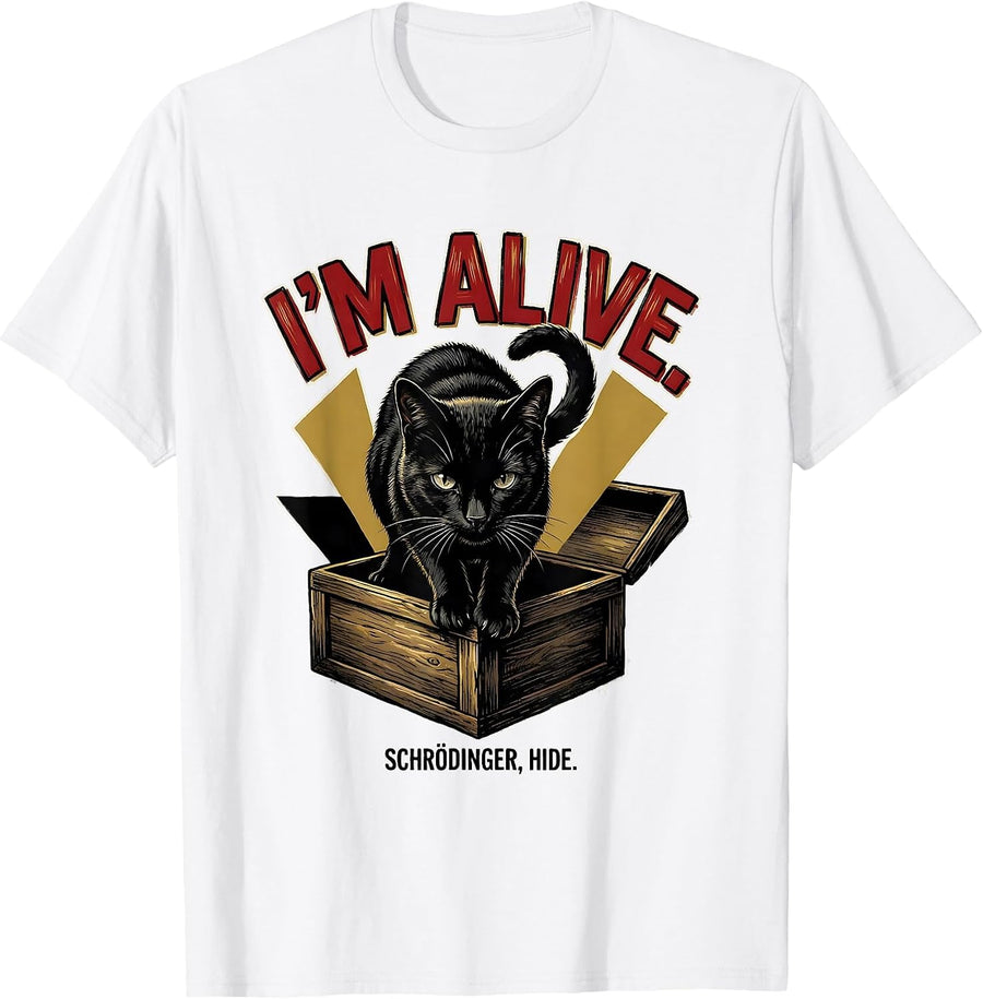 Men's I'm Alive Schrödinger Hide Funny Physics Cat Science Humor T-Shirt - White