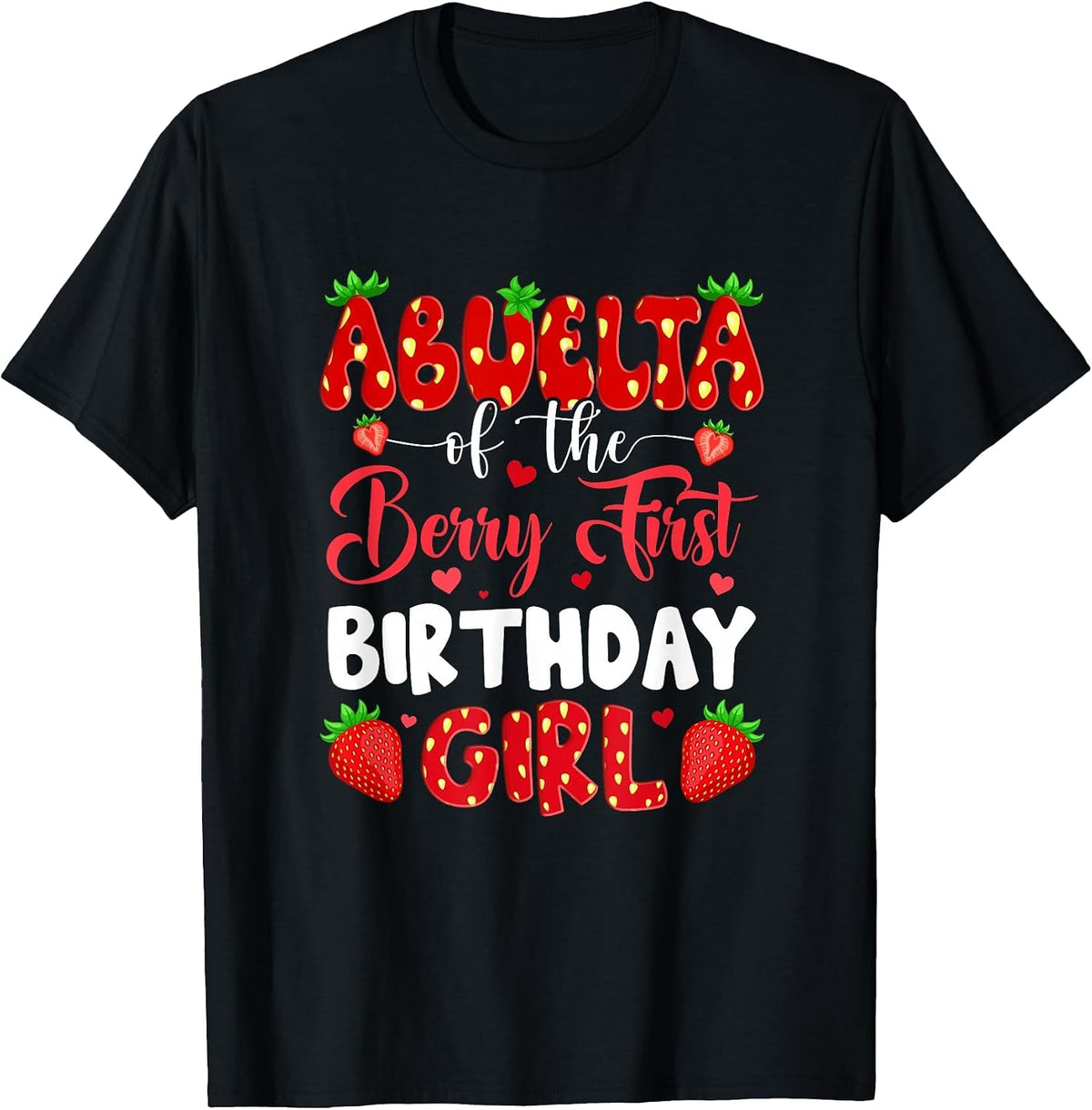 Abuela of The Berry First Birthday of Girl Strawberry T-Shirt - Black