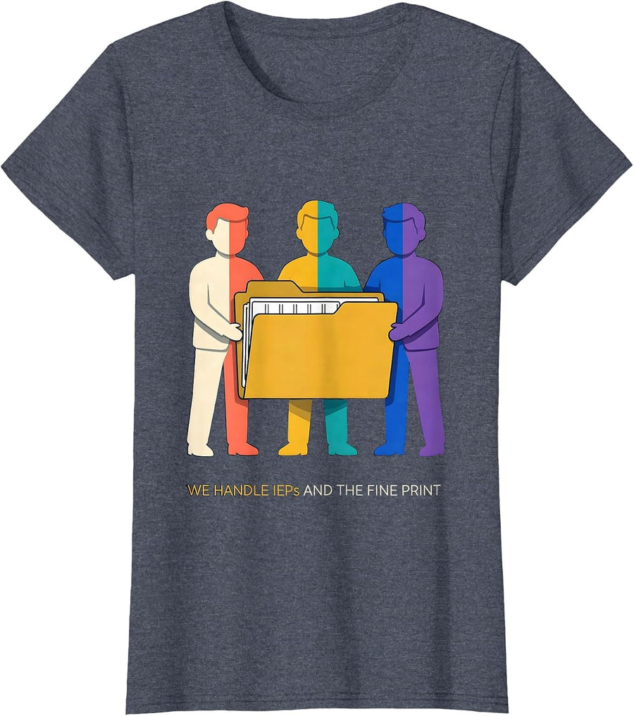 Women's We Handle IEPs And The Fine Print Funny Special Education T-Shirt - Heather Blue