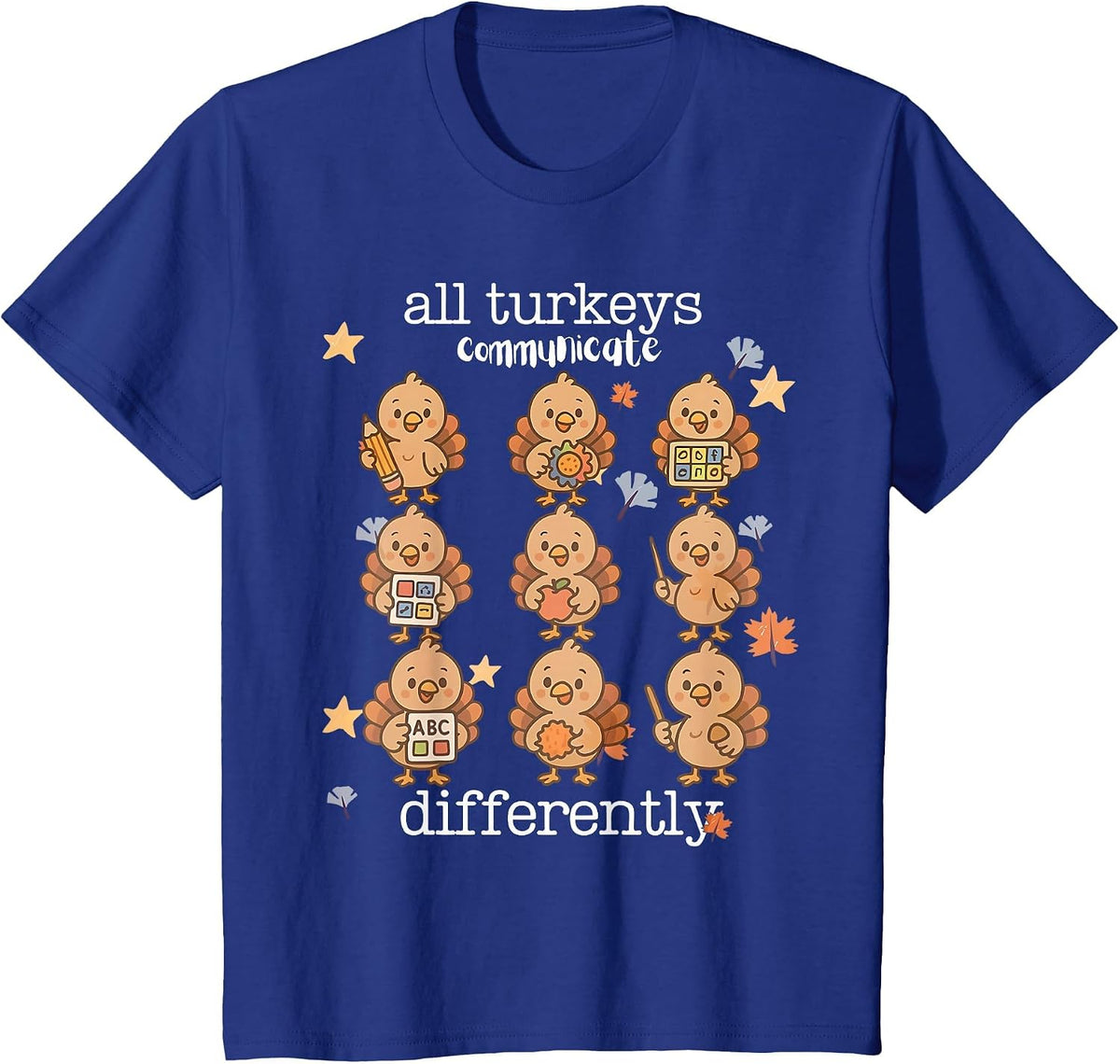 All Turkeys Communicate Differently Thanksgiving Autism AW T-Shirt - Royal Blue