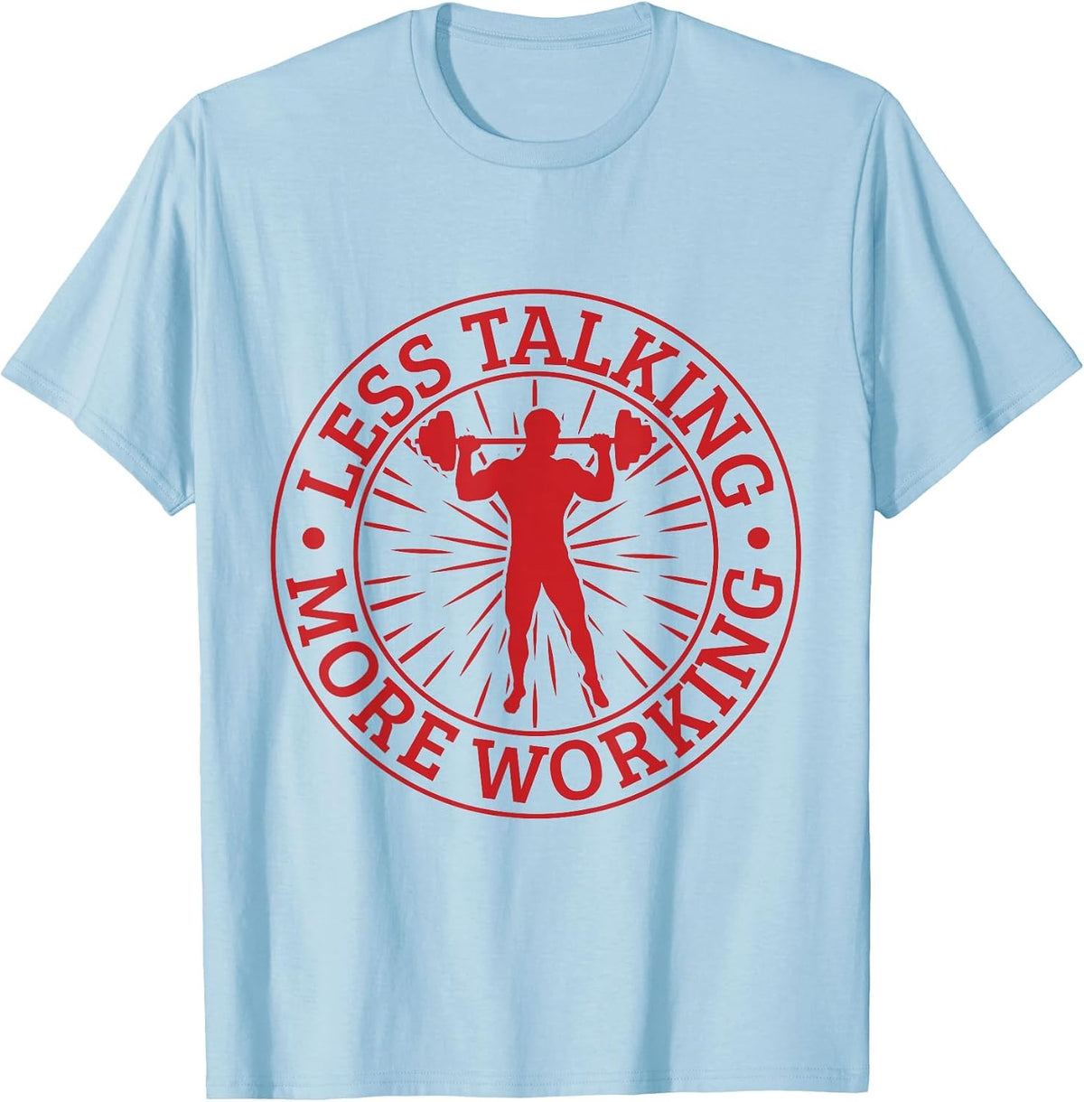 Fitness Motivation Bodybuilder Less Talking More Working Gym T-Shirt - Baby Blue