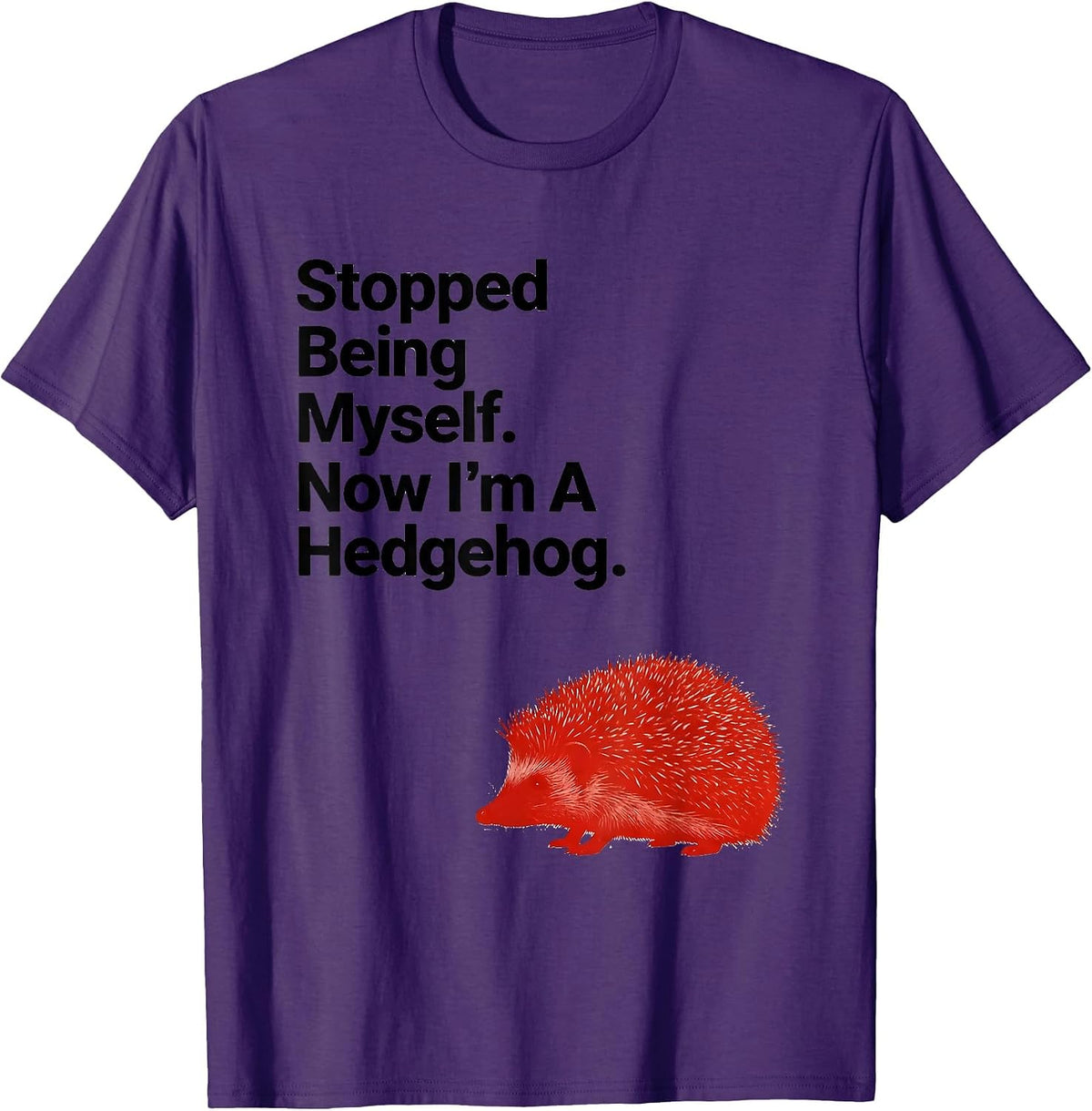 Stopped Being Myself. Now I'm A Hedgehog Funny Animal Humor T-Shirt, Men, Purple, Large - As Pictured
