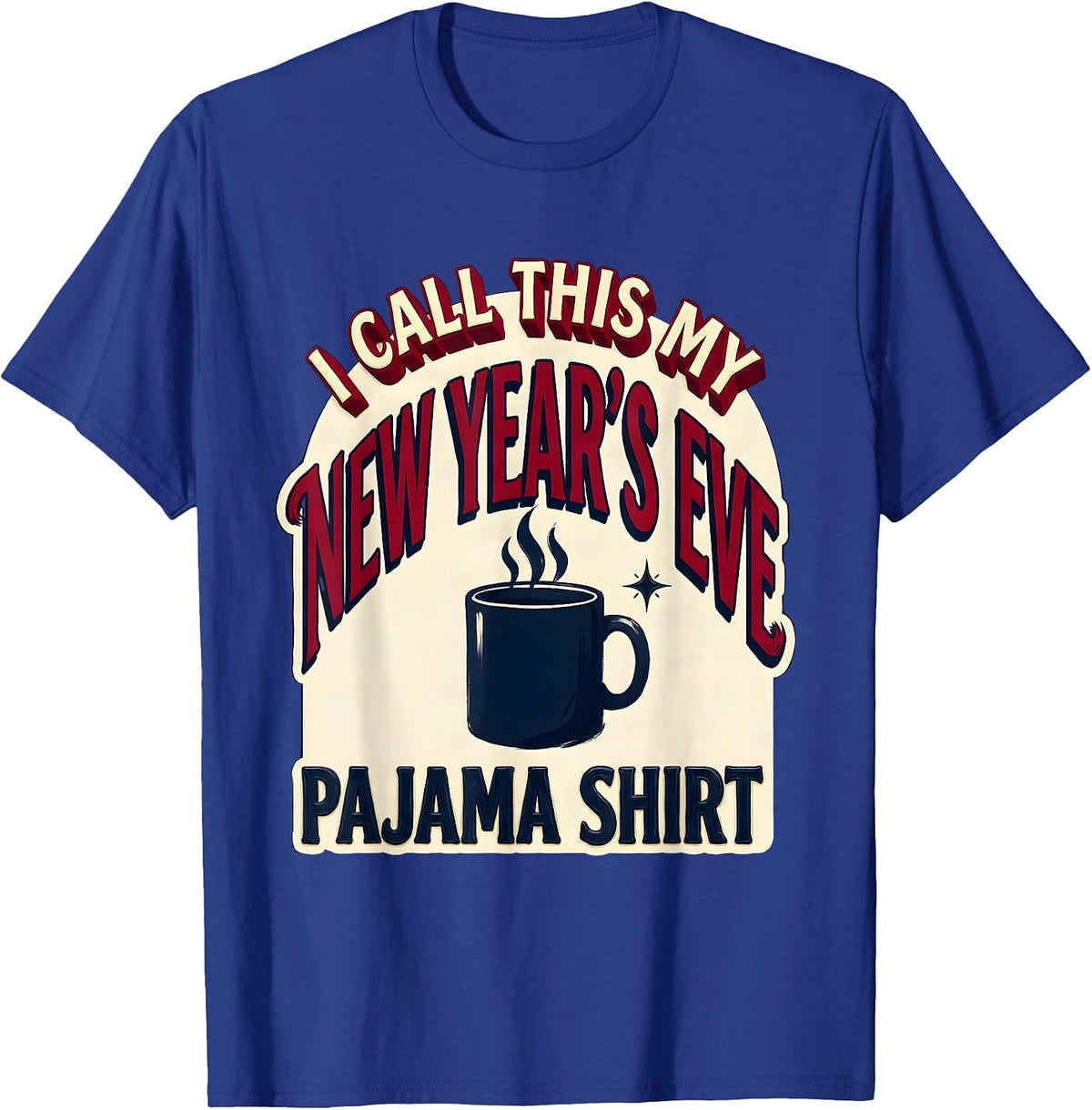 Men's I Call This My New Year's Eve Pajama Shirt Funny T-Shirt - Royal Blue