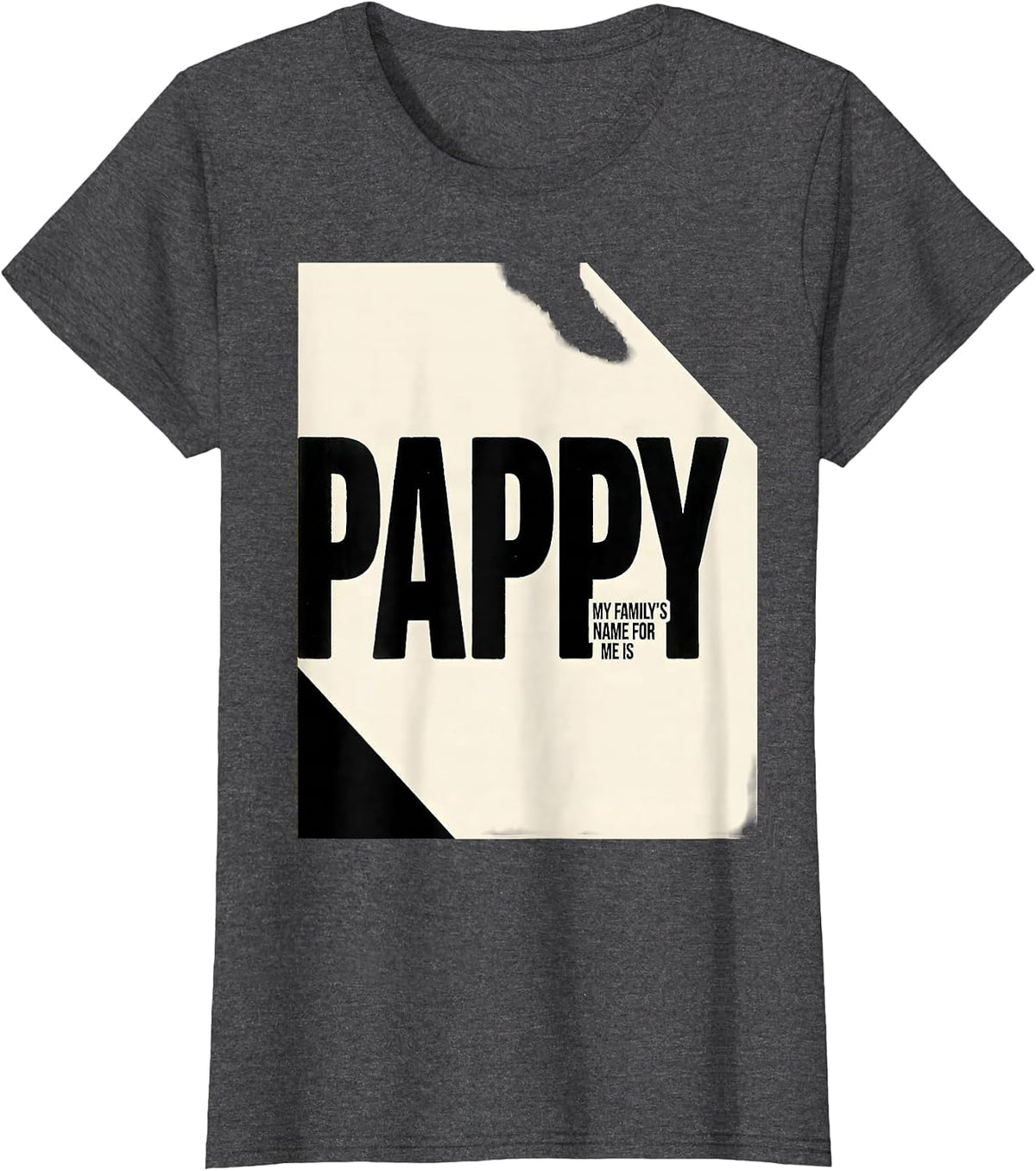 Women's My Family's Name For Me Is Pappy Funny Grandfather Nickname T-Shirt - Dark Heather Grey