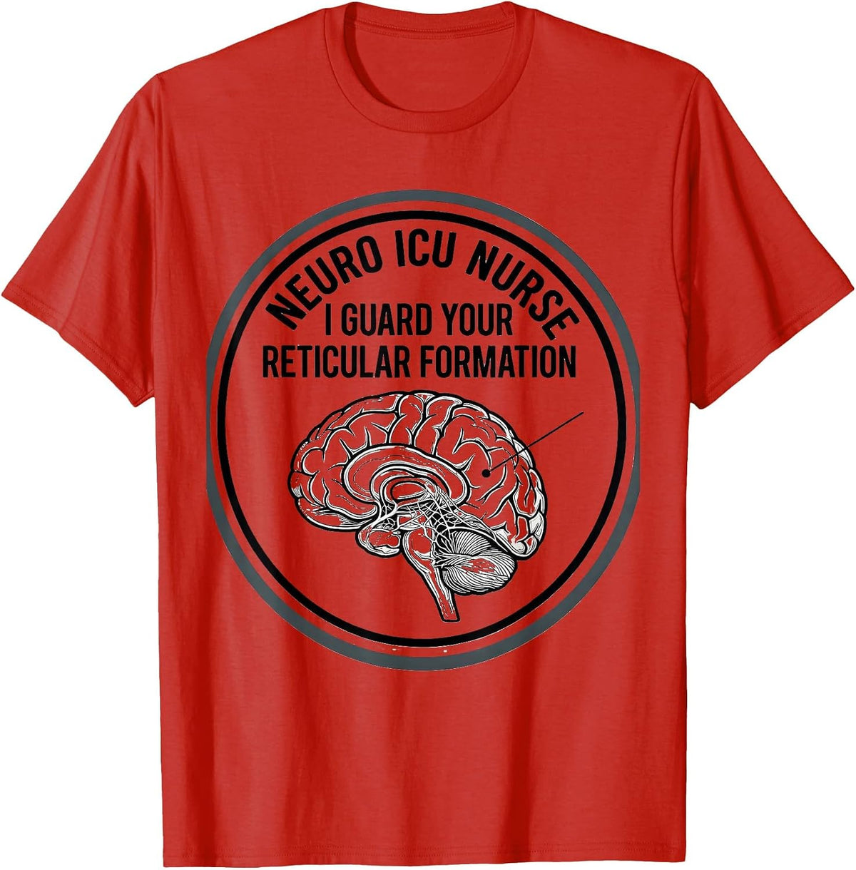 Men's Neuro ICU Nurse: I Guard Your Reticular Formation Nurse T-Shirt - Red
