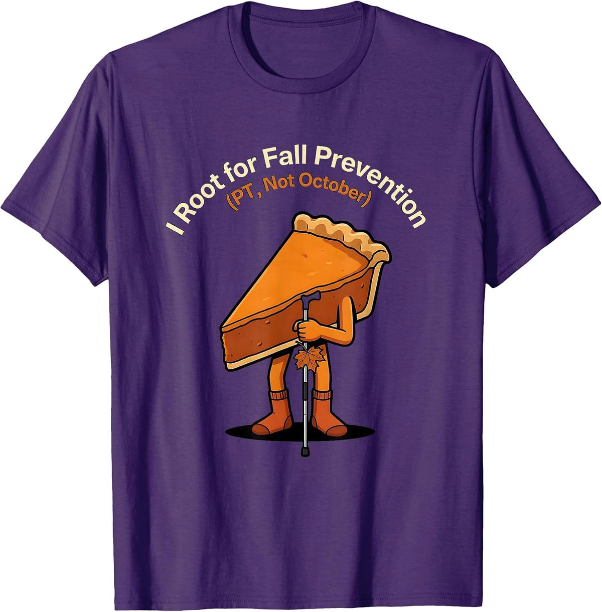 Men's I Root for Fall Prevention PT Not October Funny T-Shirt - Purple