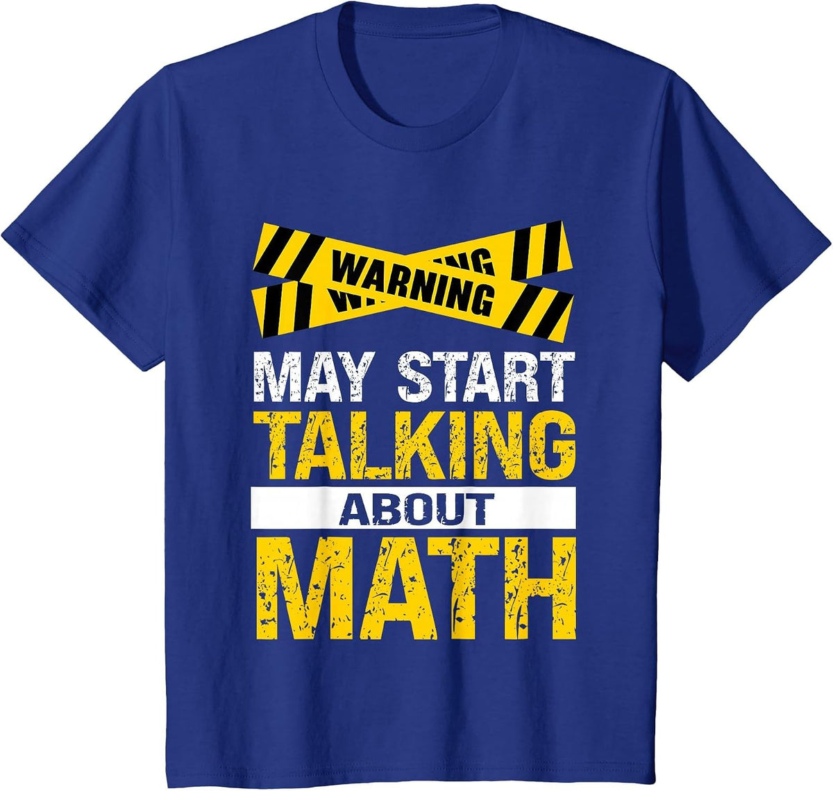 Funny Math Lover Saying May Start Talking About Math T-Shirt - Royal Blue