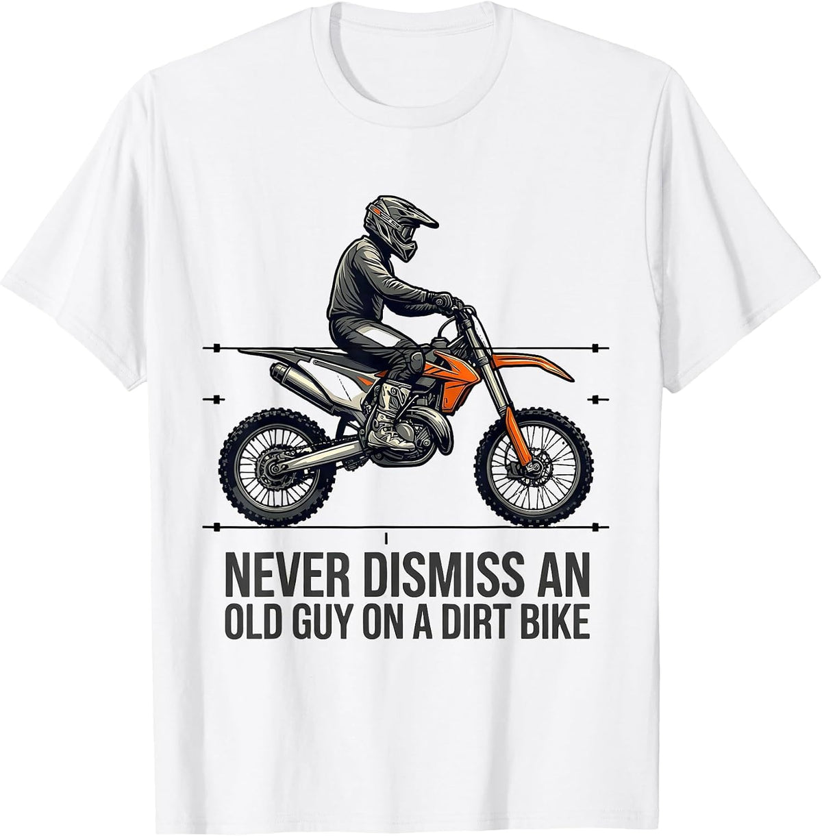 Men's Never Dismiss An Old Guy On A Dirt Bike Motocross T-Shirt - White