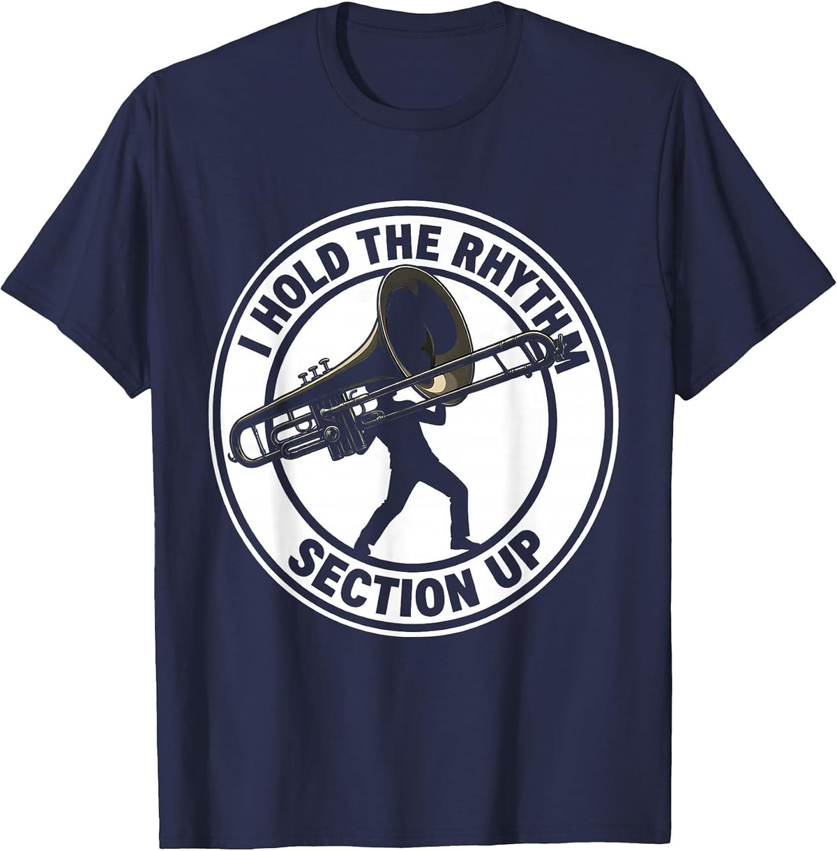 Men's I Hold The Rhythm Section Up Funny Musician Trombone Player T-Shirt - Navy Blue