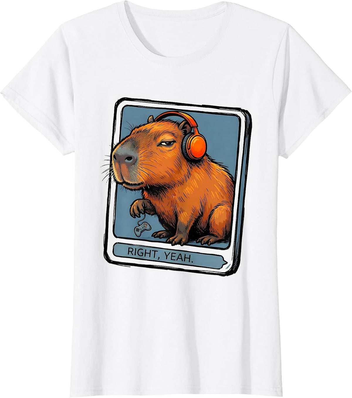 Right Yeah Funny Capybara Gamer Meme Animal Lover Humor T-Shirt - White