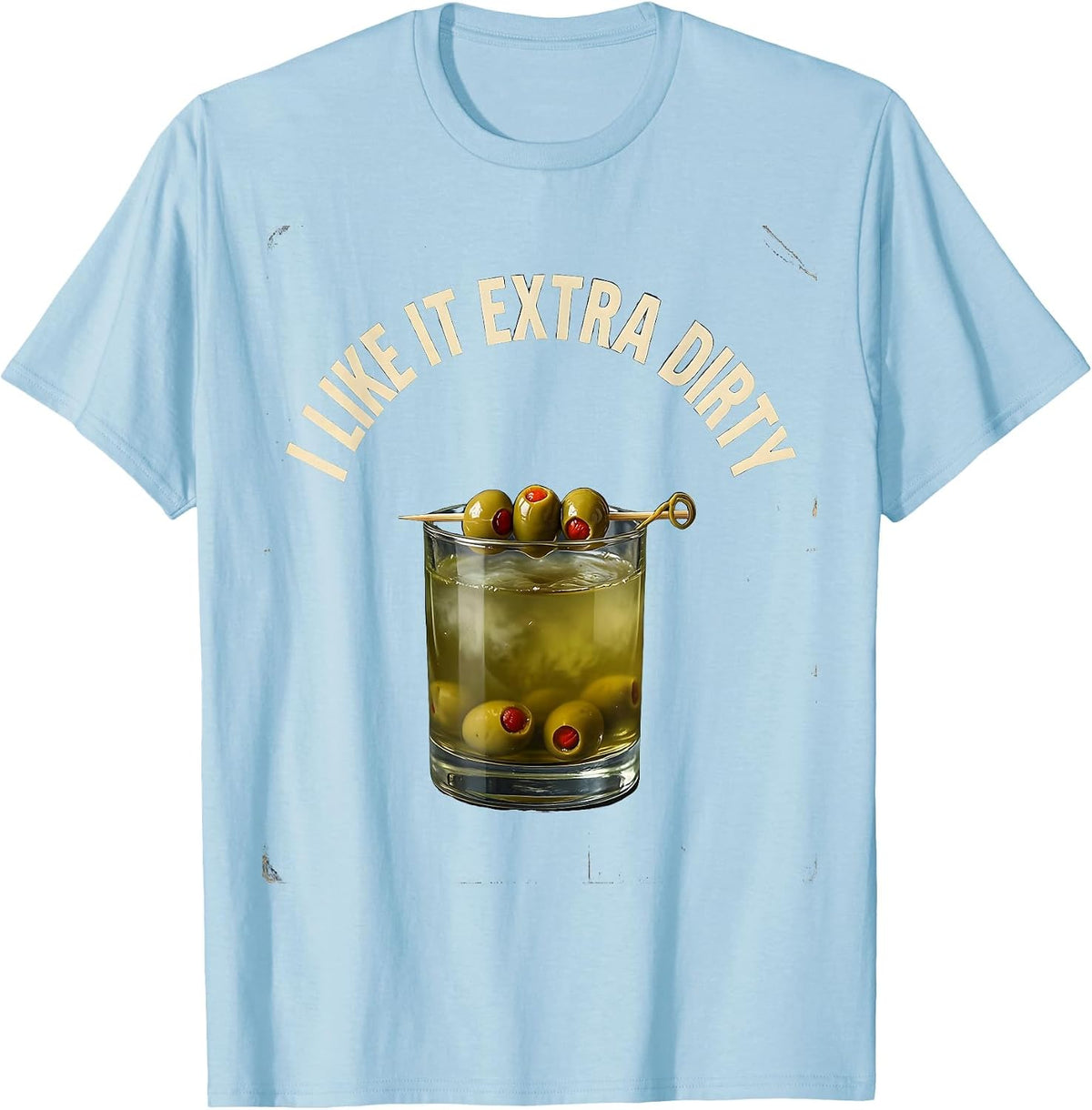 I Like It Extra Dirty Vintage Martini Lover Cocktail Humor T-Shirt - Baby Blue