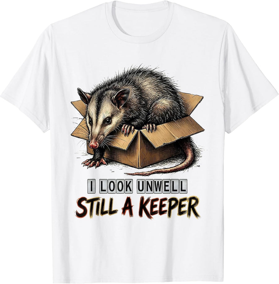 Men's I Look Unwell, Still A Keeper Funny Opossum Animal Meme T-Shirt - White
