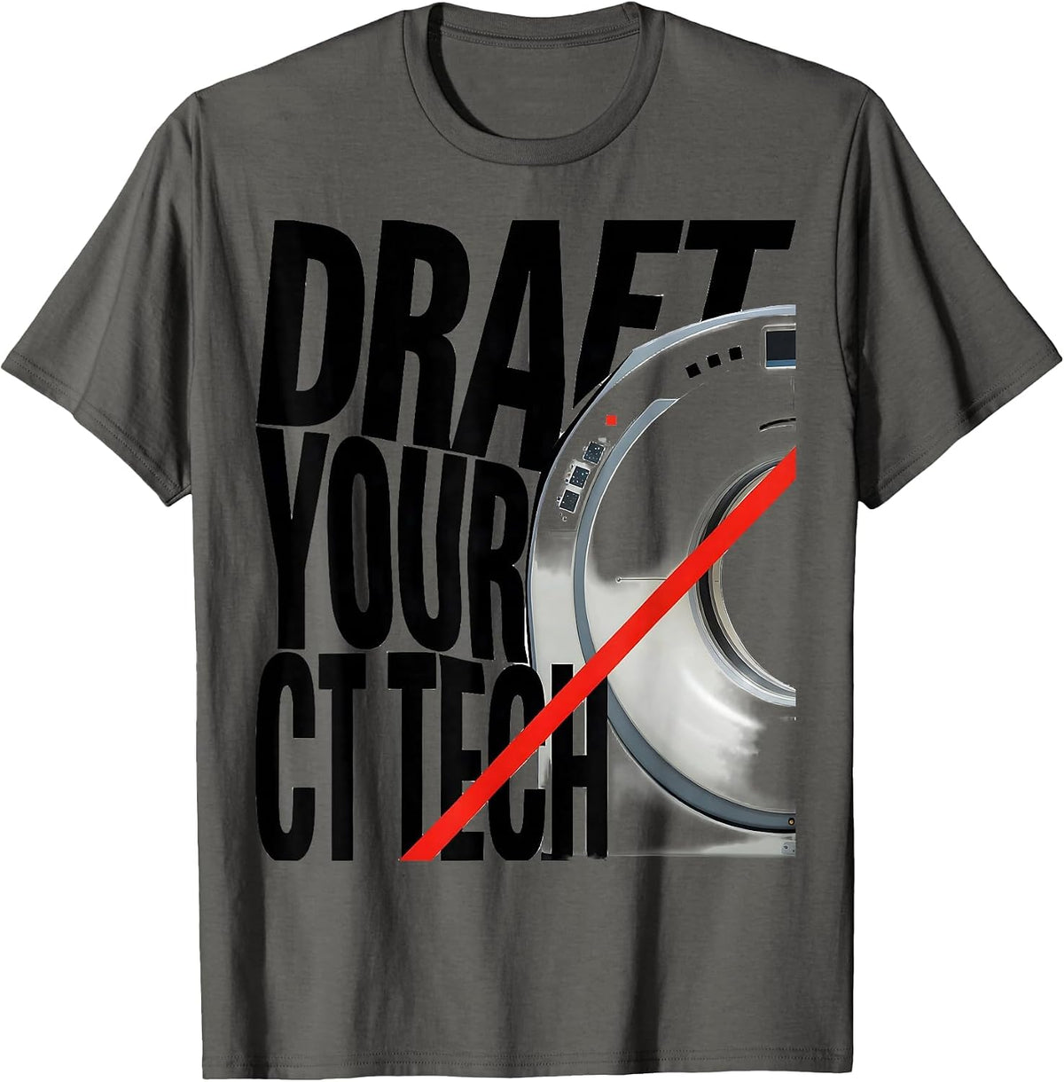 Draft Your CT Tech Funny Radiology Tech Humor T-Shirt - Asphalt Grey