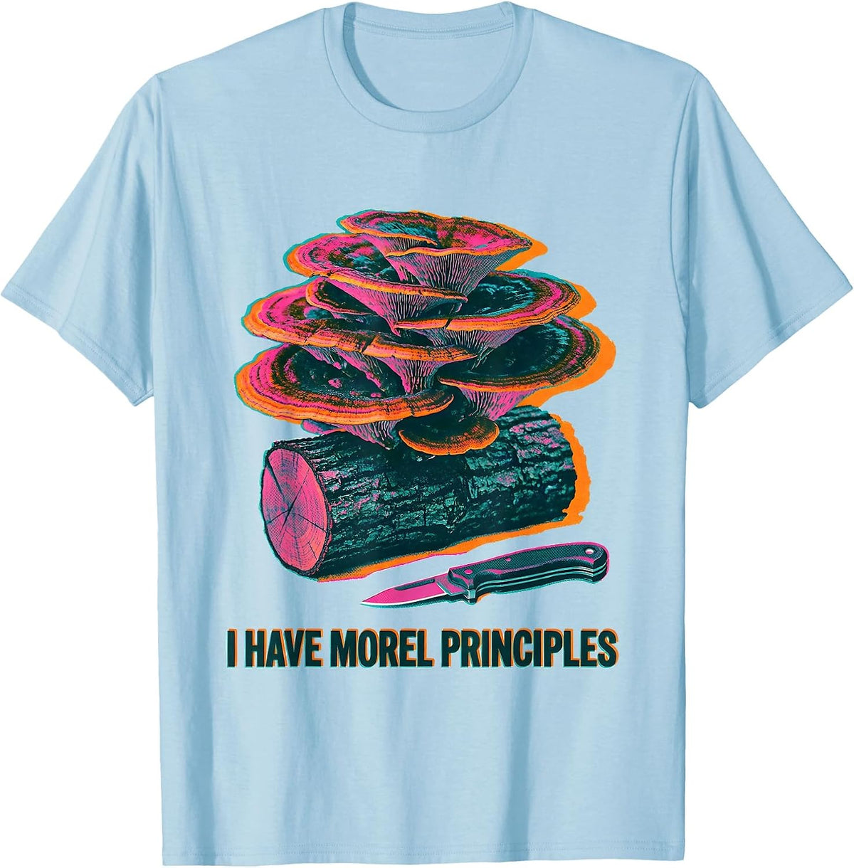 Men's I Have Morel Principles Funny Mushroom Foraging Mycology T-Shirt - Baby Blue
