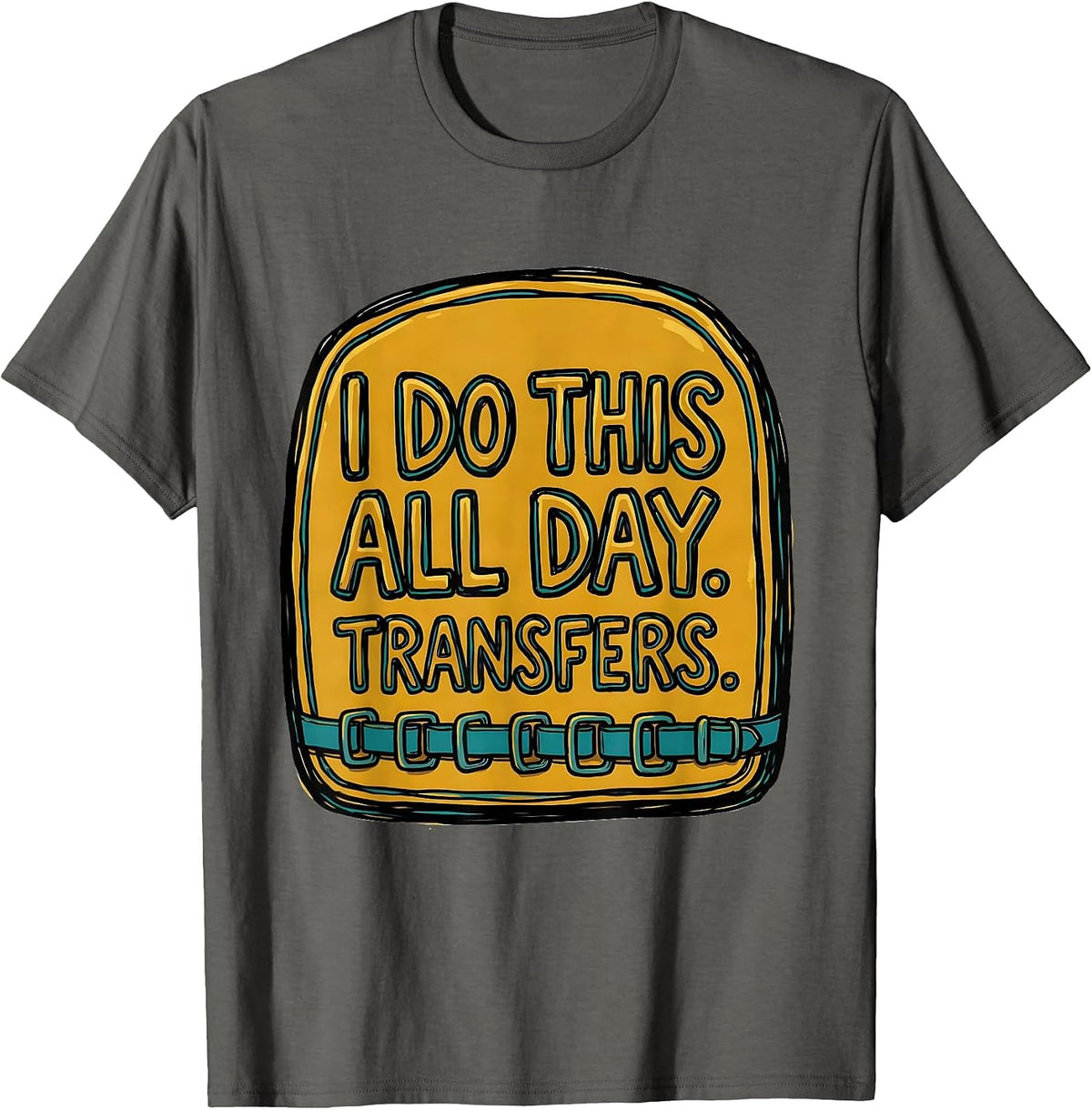 I Do This All Day Transfers Physical Therapist Occupational T-Shirt - Asphalt Grey
