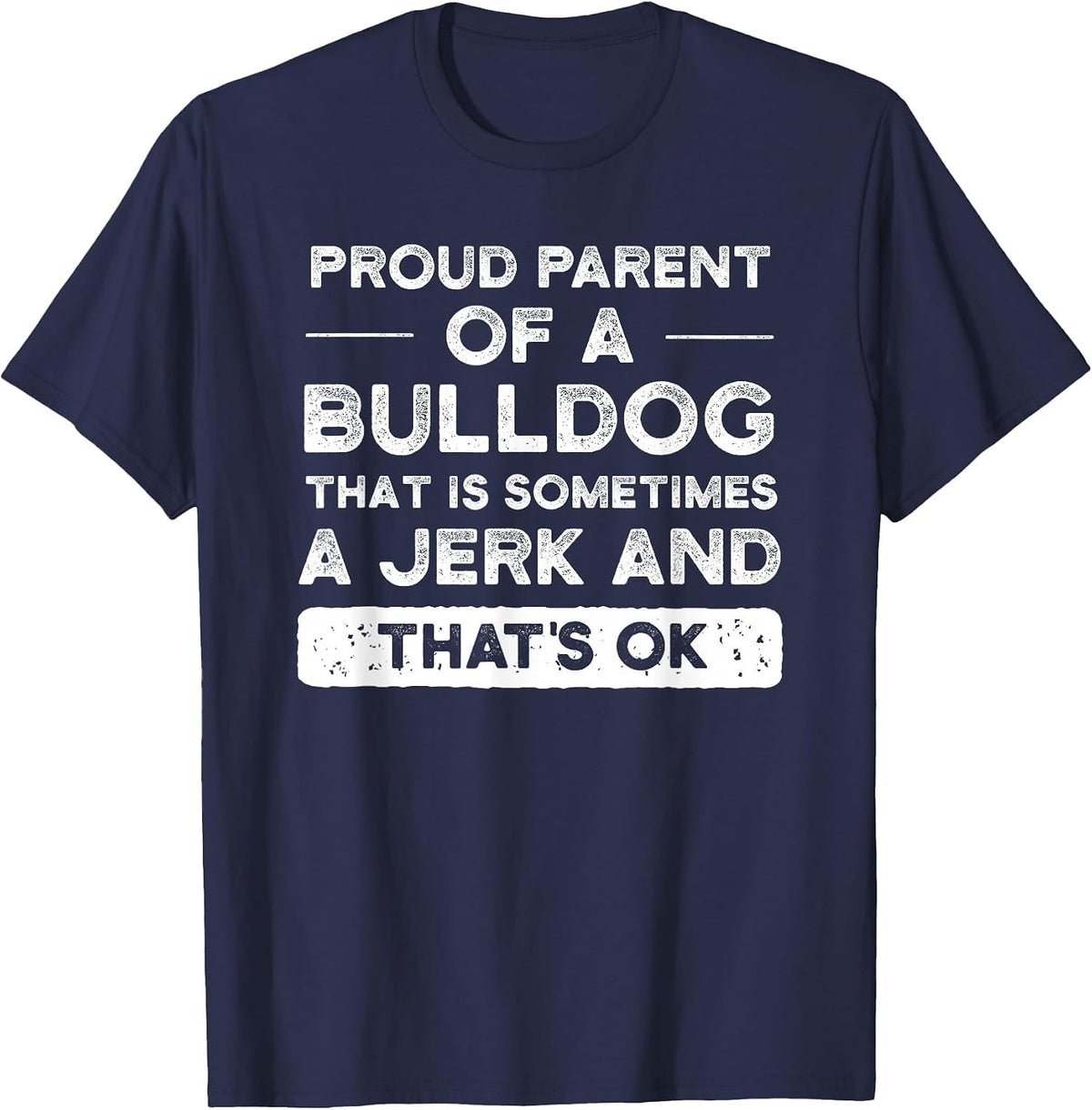 Bulldog Mom & Dad Shirt for Women or Men T-Shirt T-Shirt - Navy Blue