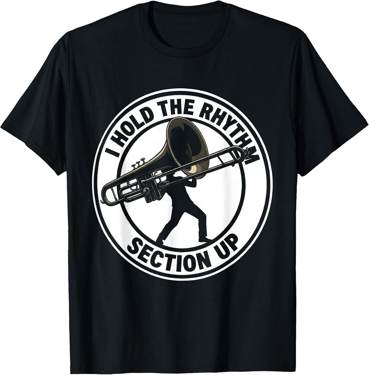 Men's I Hold The Rhythm Section Up Funny Musician Trombone Player T-Shirt - Black