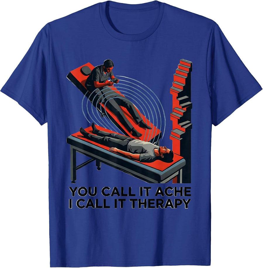 You Call It Ache I Call It Therapy Funny Physical Therapist T-Shirt - Royal Blue