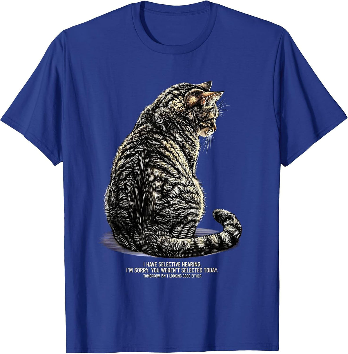 I Have Selective Hearing Funny Cat Owner Deadpan Humor T-Shirt - Royal Blue
