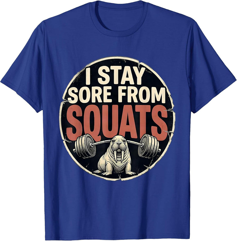 I Stay Sore From Squats Funny Gym Workout Weightlifter Humor T-Shirt - Royal Blue