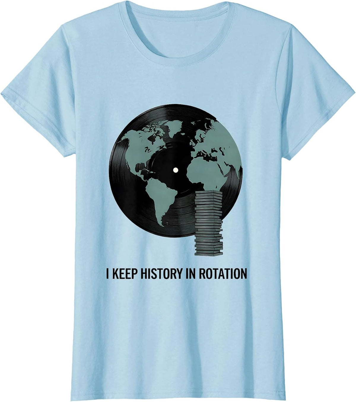 I Keep History In Rotation Funny History Teacher Subject T-Shirt - Baby Blue